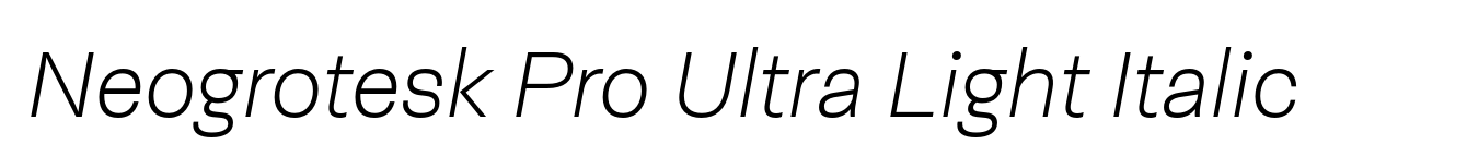 Neogrotesk Pro Ultra Light Italic
